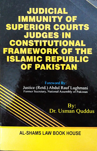 Judicial Immunity of Superior Courts Judges in Constitutional Framework of the Islamic Republic of Pakistan